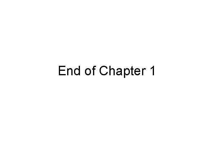 End of Chapter 1 End of Chapter 1