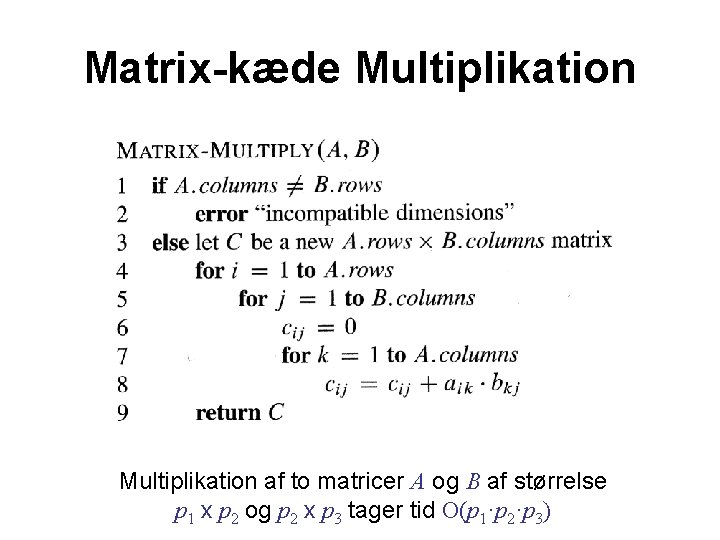 Matrix-kæde Multiplikation af to matricer A og B af størrelse p 1 x p