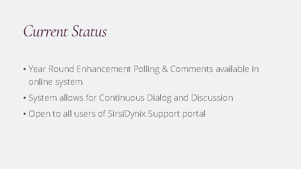 Current Status • Year Round Enhancement Polling & Comments available in online system •