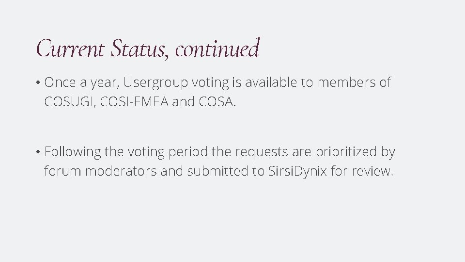 Current Status, continued • Once a year, Usergroup voting is available to members of