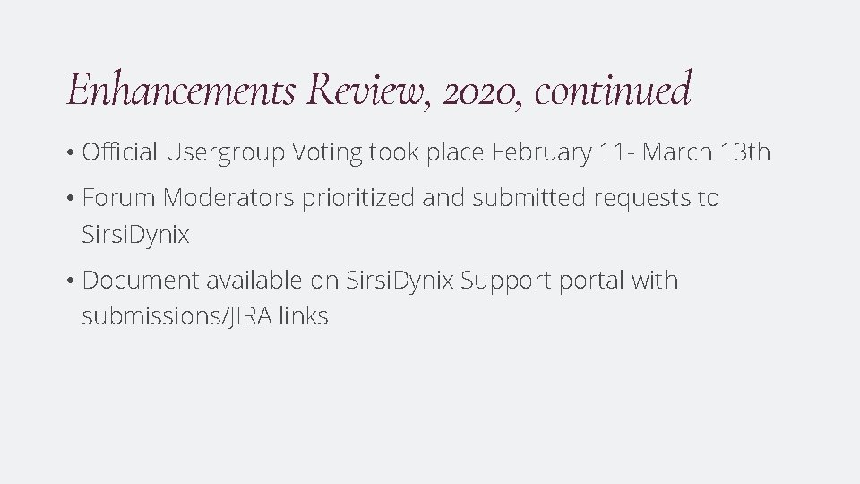 Enhancements Review, 2020, continued • Official Usergroup Voting took place February 11 - March