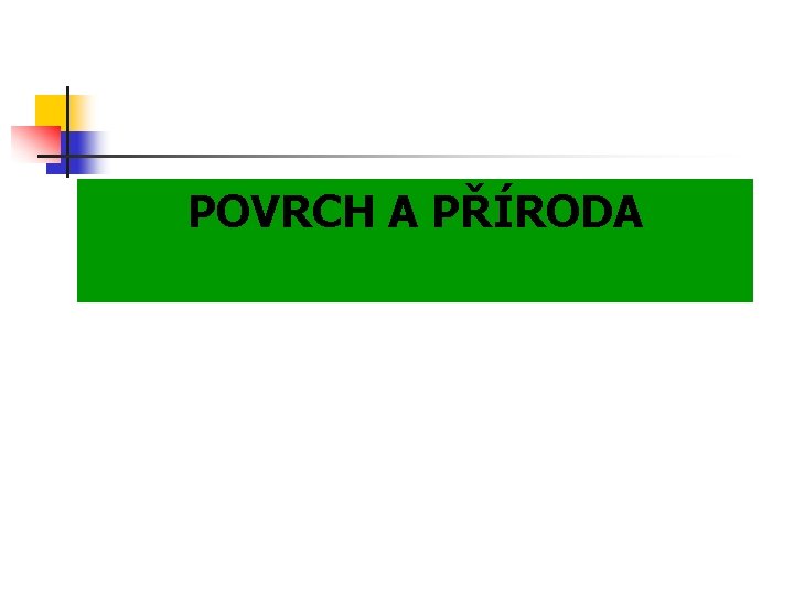 POVRCH A PŘÍRODA 