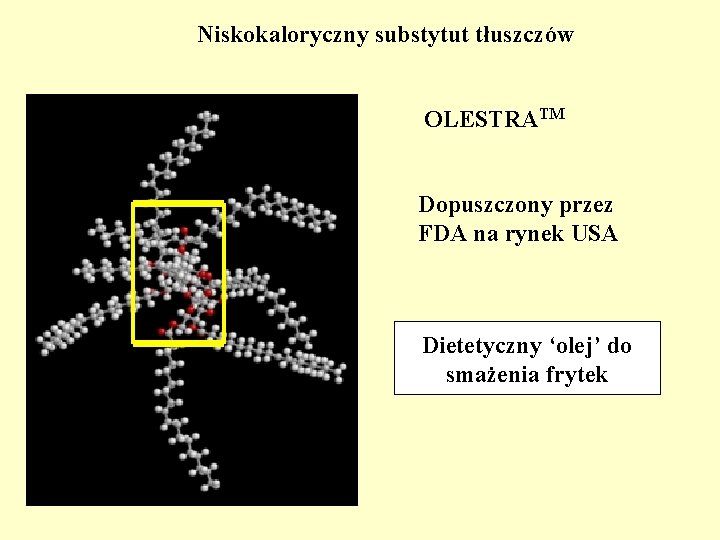 Niskokaloryczny substytut tłuszczów OLESTRATM Dopuszczony przez FDA na rynek USA Dietetyczny ‘olej’ do smażenia