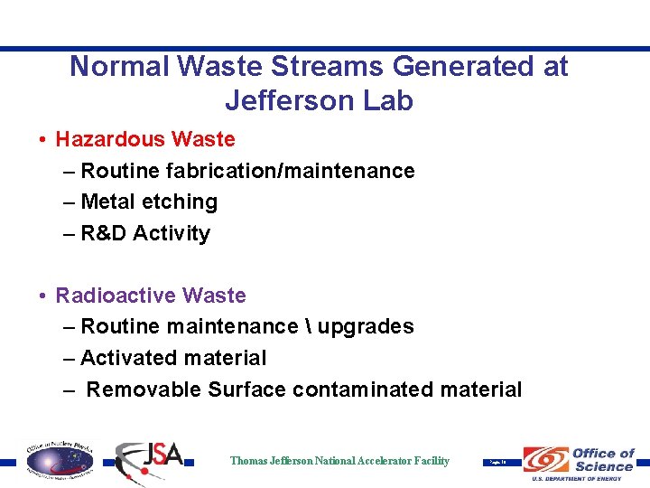 Normal Waste Streams Generated at Jefferson Lab • Hazardous Waste – Routine fabrication/maintenance –