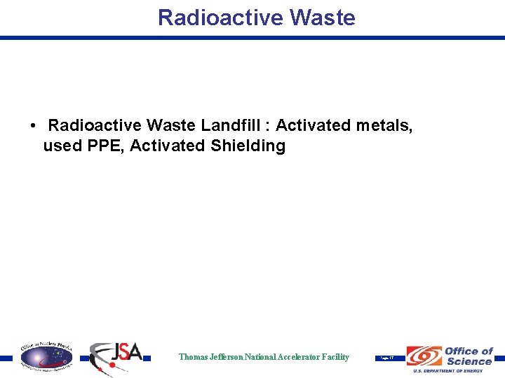 Radioactive Waste • Radioactive Waste Landfill : Activated metals, used PPE, Activated Shielding Thomas