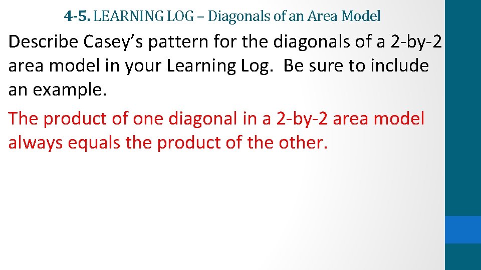 4 -5. LEARNING LOG – Diagonals of an Area Model Describe Casey’s pattern for