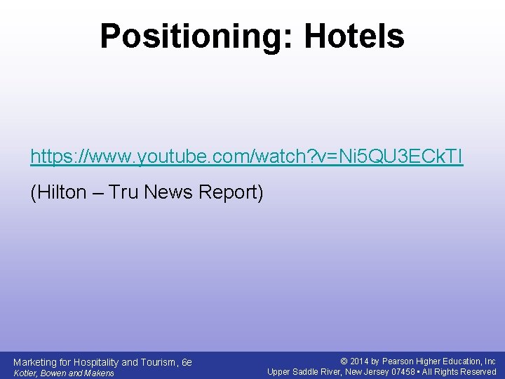 Positioning: Hotels https: //www. youtube. com/watch? v=Ni 5 QU 3 ECk. TI (Hilton –