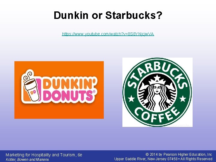 Dunkin or Starbucks? https: //www. youtube. com/watch? v=8 S 8 YNjcjw. VA Marketing for