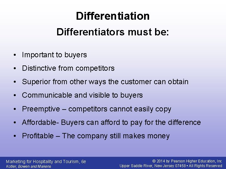 Differentiation Differentiators must be: • Important to buyers • Distinctive from competitors • Superior