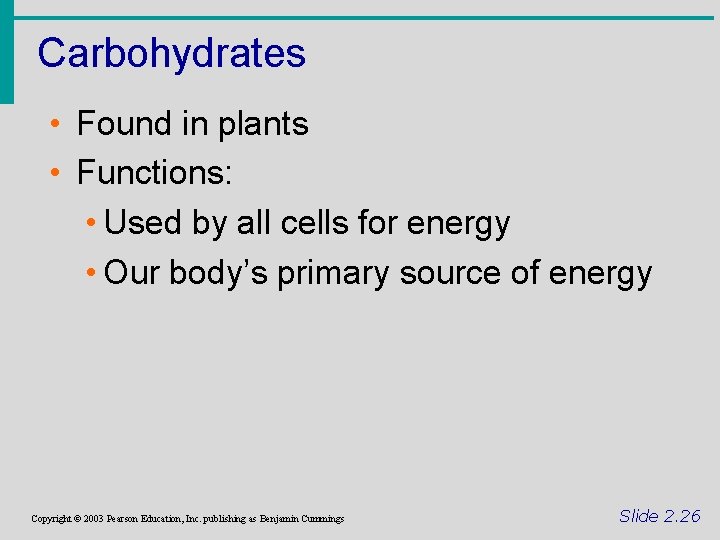 Carbohydrates • Found in plants • Functions: • Used by all cells for energy