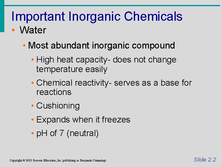 Important Inorganic Chemicals • Water • Most abundant inorganic compound • High heat capacity-
