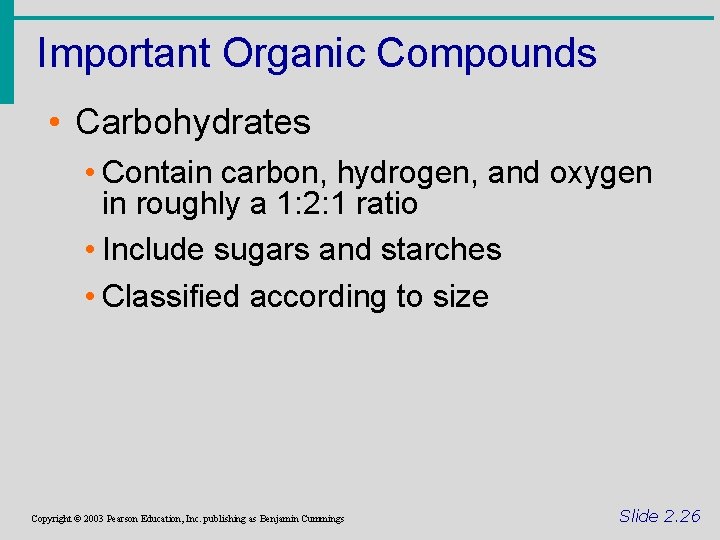 Important Organic Compounds • Carbohydrates • Contain carbon, hydrogen, and oxygen in roughly a