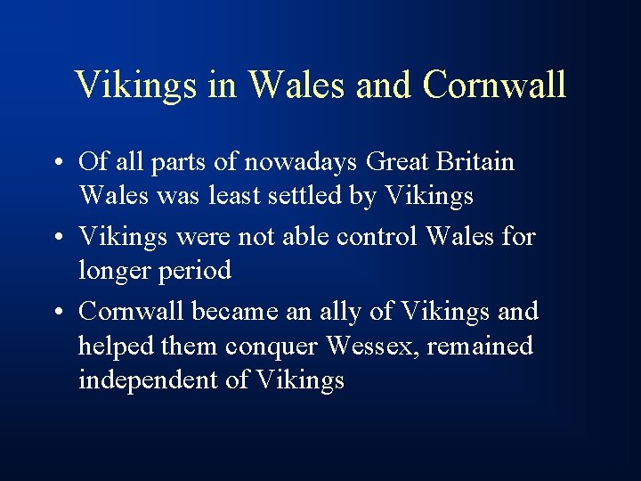 Vikings in Wales and Cornwall • Of all parts of nowadays Great Britain Wales