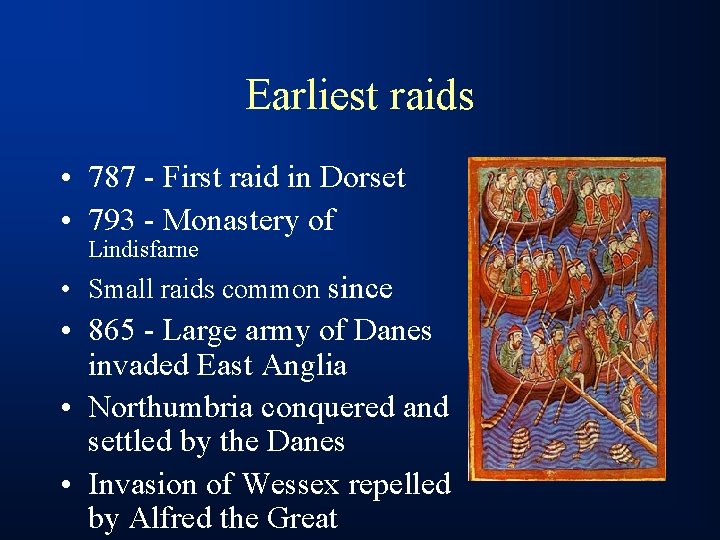 Earliest raids • 787 - First raid in Dorset • 793 - Monastery of
