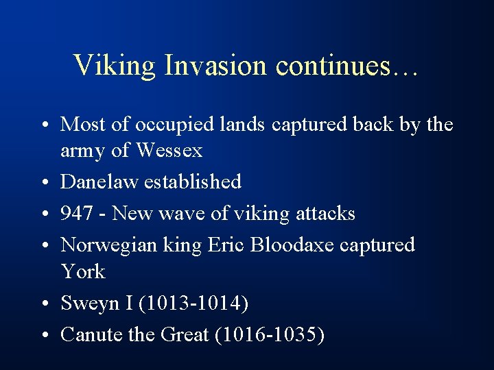 Viking Invasion continues… • Most of occupied lands captured back by the army of