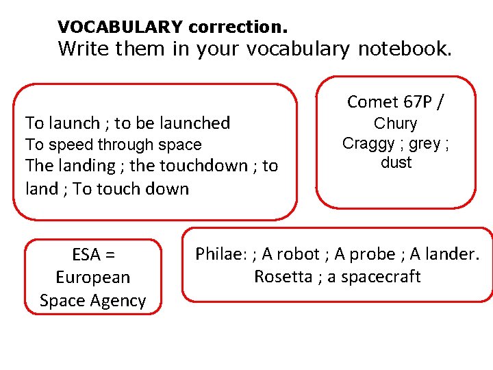 VOCABULARY correction. Write them in your vocabulary notebook. To launch ; to be launched