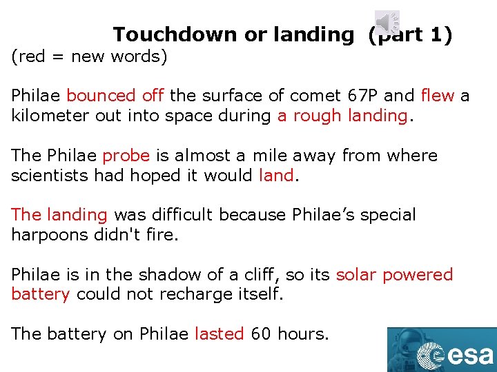 Touchdown or landing (part 1) (red = new words) Philae bounced off the surface