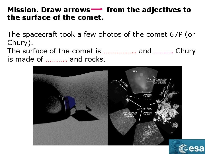 Mission. Draw arrows from the adjectives to the surface of the comet. The spacecraft