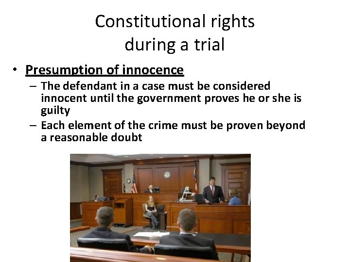 Constitutional rights during a trial • Presumption of innocence – The defendant in a