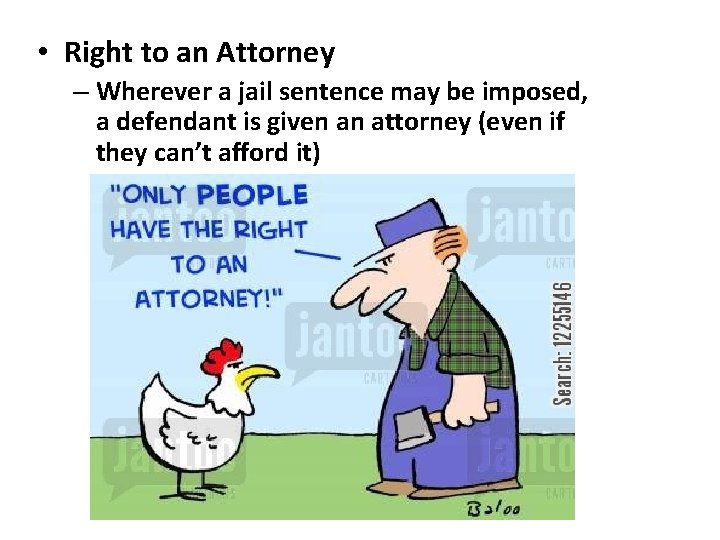  • Right to an Attorney – Wherever a jail sentence may be imposed,