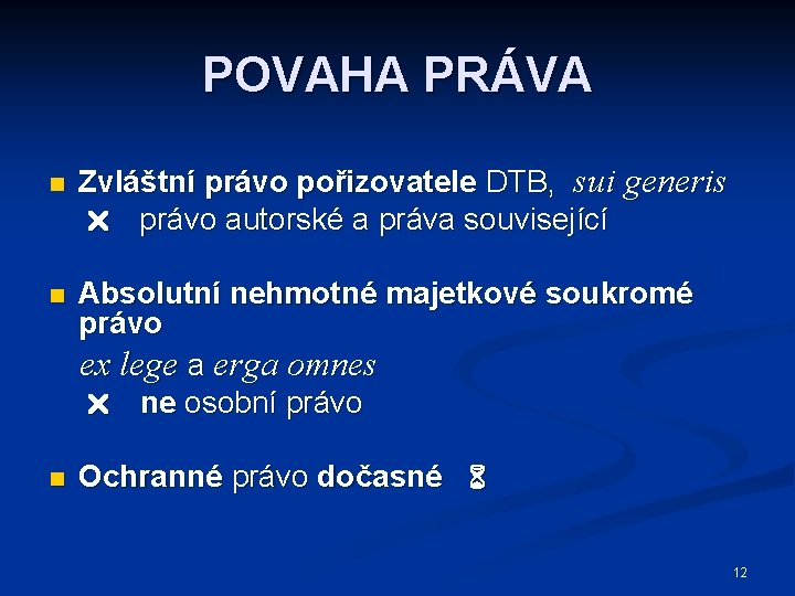 POVAHA PRÁVA n Zvláštní právo pořizovatele DTB, sui generis právo autorské a práva související