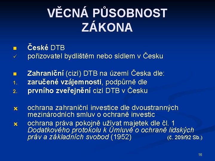 VĚCNÁ PŮSOBNOST ZÁKONA n ü n 1. 2. České DTB pořizovatel bydlištěm nebo sídlem