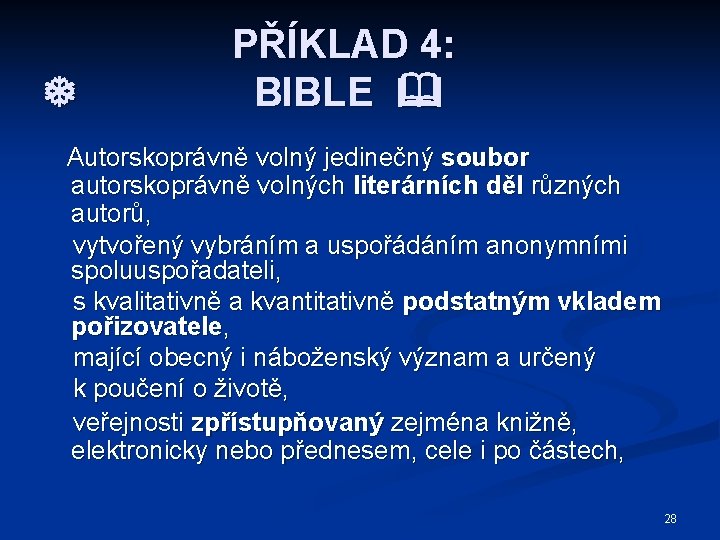  PŘÍKLAD 4: BIBLE Autorskoprávně volný jedinečný soubor autorskoprávně volných literárních děl různých autorů,
