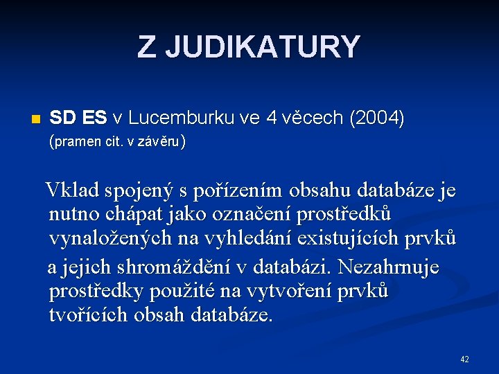 Z JUDIKATURY n SD ES v Lucemburku ve 4 věcech (2004) (pramen cit. v