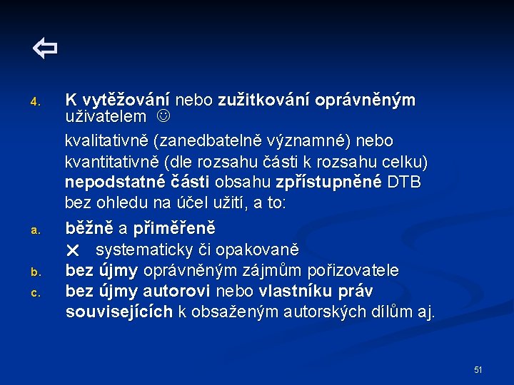  4. a. b. c. K vytěžování nebo zužitkování oprávněným uživatelem kvalitativně (zanedbatelně významné)