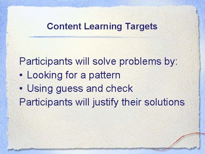Content Learning Targets Participants will solve problems by: • Looking for a pattern • Content Learning Targets Participants will solve problems by: • Looking for a pattern •