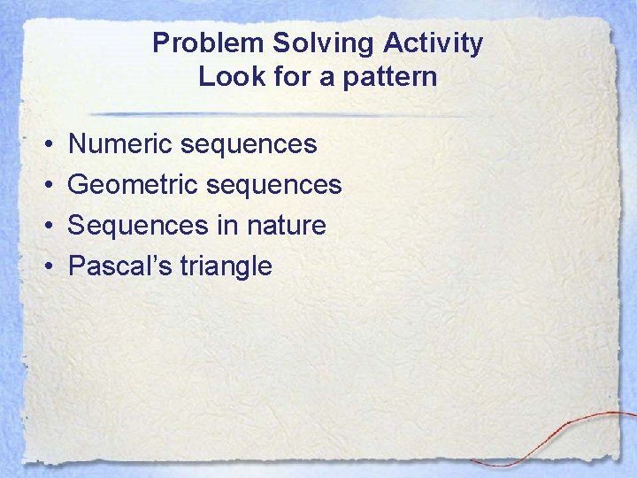 Problem Solving Activity Look for a pattern • • Numeric sequences Geometric sequences Sequences Problem Solving Activity Look for a pattern • • Numeric sequences Geometric sequences Sequences