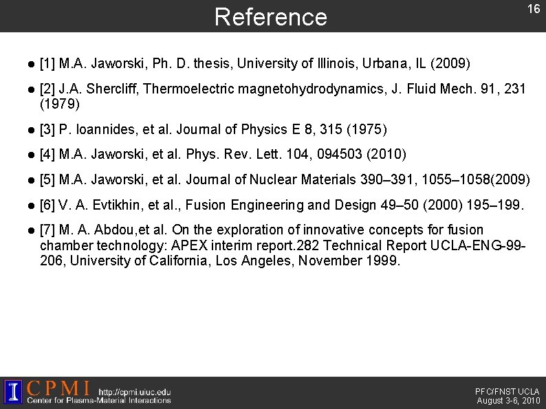 16 Reference [1] M. A. Jaworski, Ph. D. thesis, University of Illinois, Urbana, IL