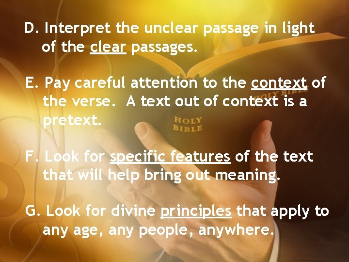 D. Interpret the unclear passage in light of the clear passages. E. Pay careful