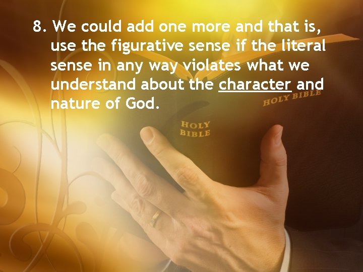 8. We could add one more and that is, use the figurative sense if