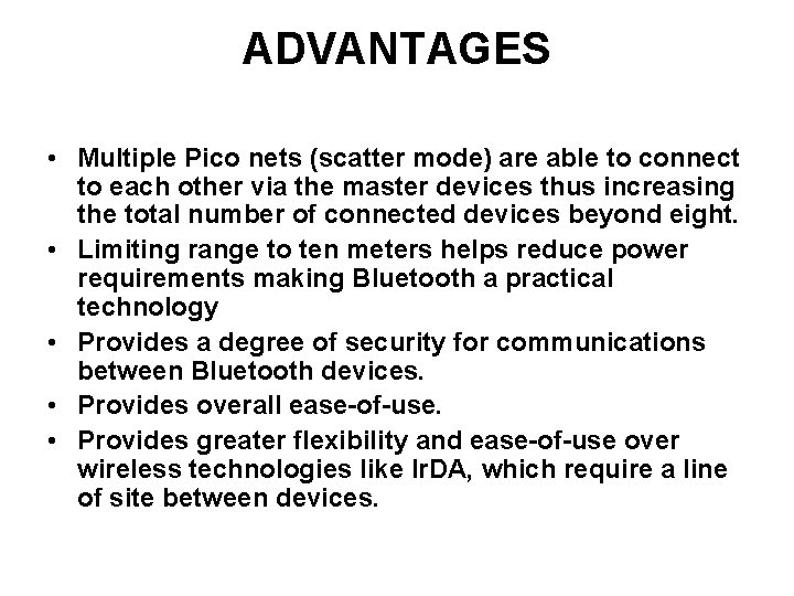ADVANTAGES • Multiple Pico nets (scatter mode) are able to connect to each other