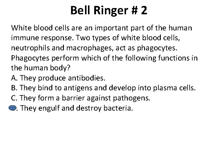 Bell Ringer # 2 White blood cells are an important part of the human