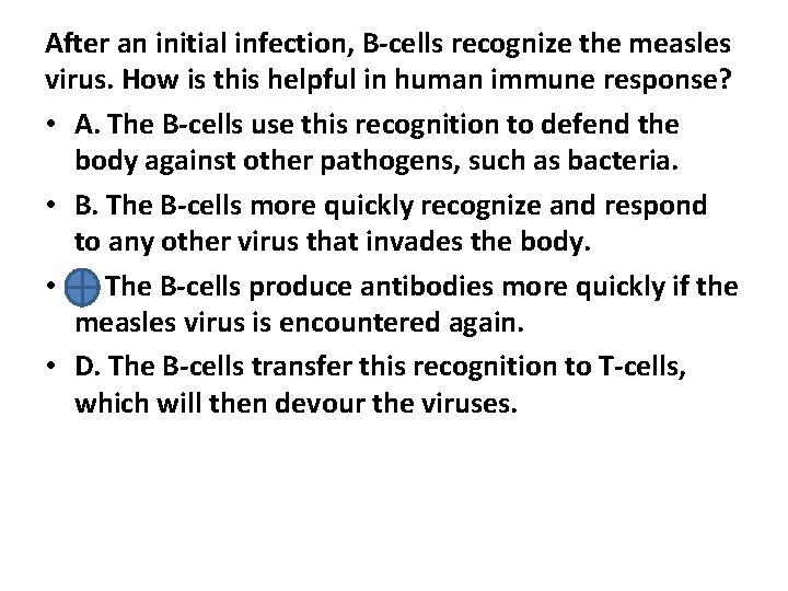 After an initial infection, B-cells recognize the measles virus. How is this helpful in
