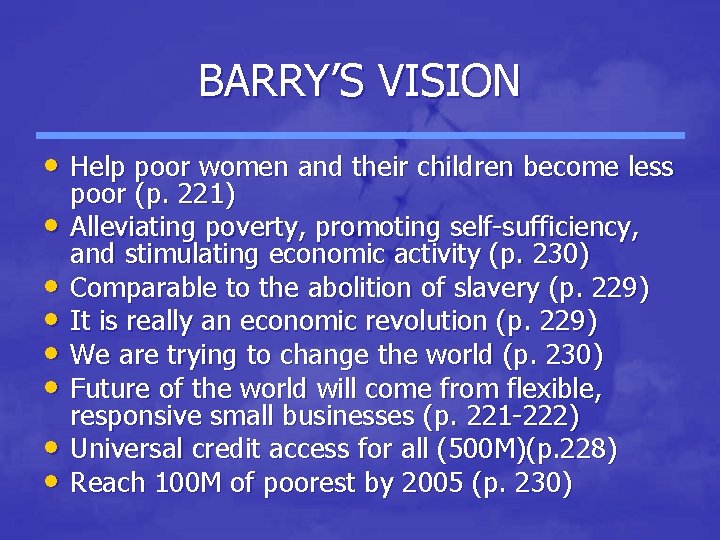 BARRY’S VISION • Help poor women and their children become less • • poor