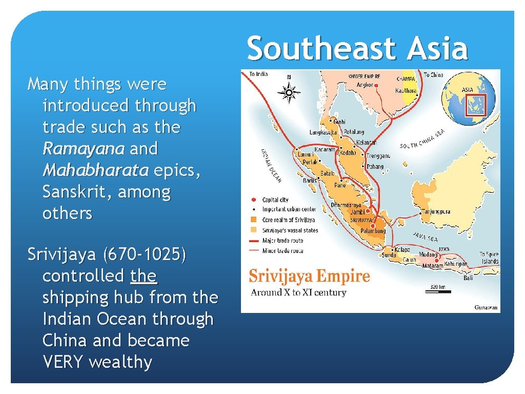 Southeast Asia Many things were introduced through trade such as the Ramayana and Mahabharata