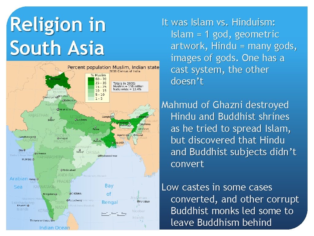 Religion in South Asia It was Islam vs. Hinduism: Islam = 1 god, geometric