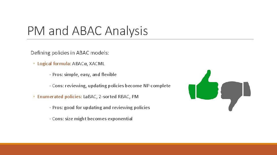 PM and ABAC Analysis Defining policies in ABAC models: ◦ Logical formula: ABACα, XACML
