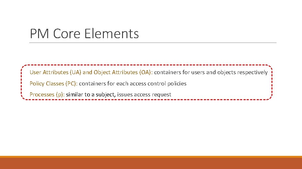 PM Core Elements Users (U): actual users/individuals in a system Objects (O): files, records,