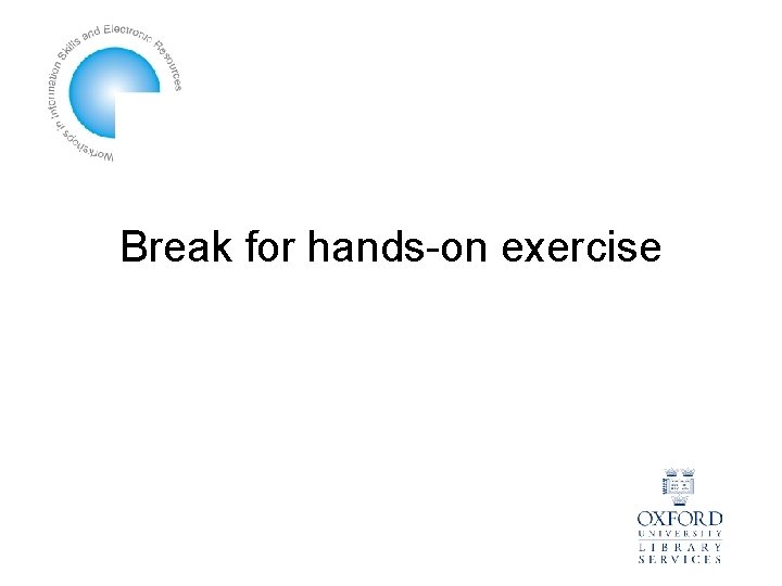 Break for hands-on exercise 