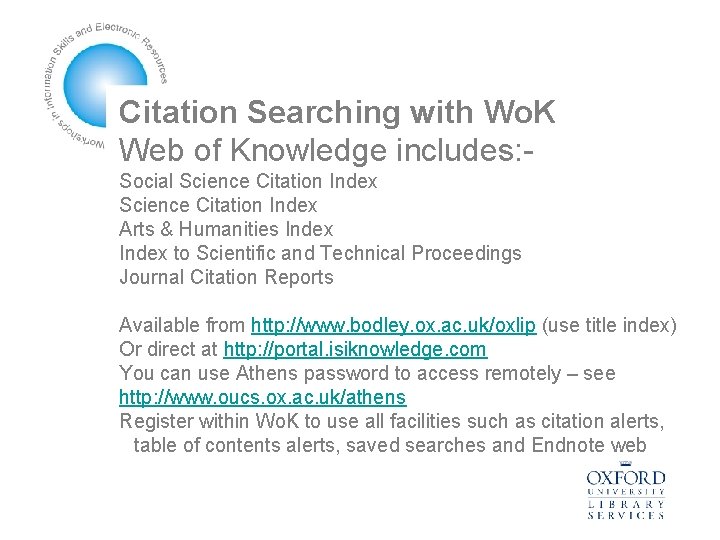 Citation Searching with Wo. K Web of Knowledge includes: Social Science Citation Index Arts