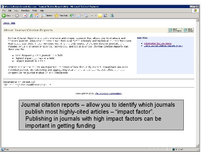 Journal citation reports – allow you to identify which journals publish most highly-cited articles