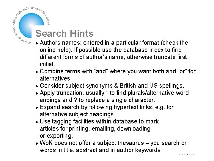 Search Hints Authors names: entered in a particular format (check the online help). If