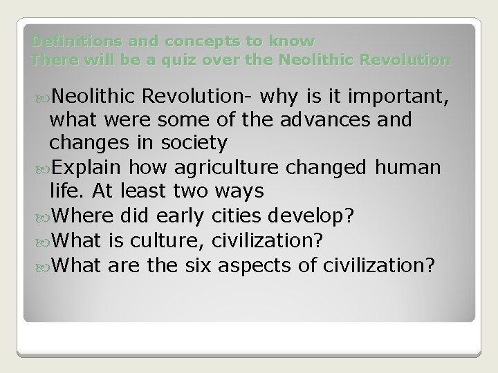 Definitions and concepts to know There will be a quiz over the Neolithic Revolution- Definitions and concepts to know There will be a quiz over the Neolithic Revolution-