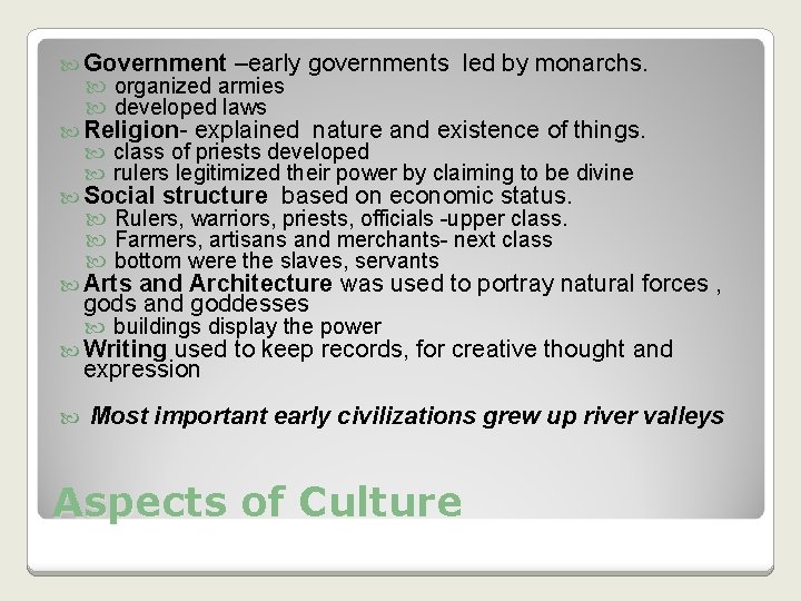 Government –early governments led by monarchs. organized armies developed laws Religion- explained nature Government –early governments led by monarchs. organized armies developed laws Religion- explained nature