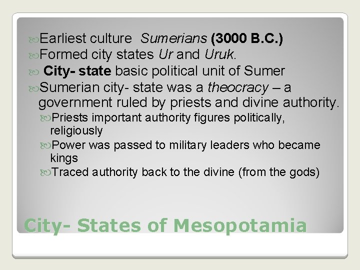 Earliest culture Sumerians (3000 B. C. ) Formed city states Ur and Uruk. Earliest culture Sumerians (3000 B. C. ) Formed city states Ur and Uruk.