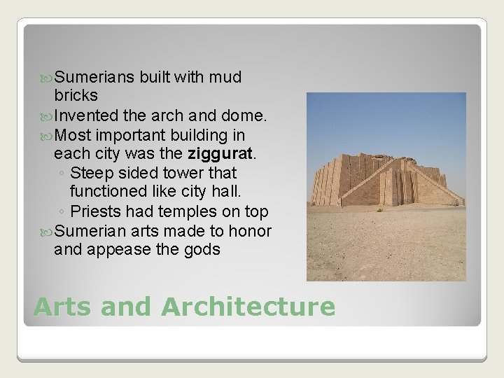 Sumerians built with mud bricks Invented the arch and dome. Most important building Sumerians built with mud bricks Invented the arch and dome. Most important building